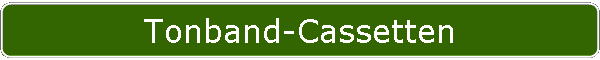 Tonband-Cassetten